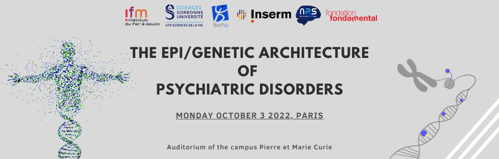 Colloque international “Epi/genetic architecture of psychiatric disorders”